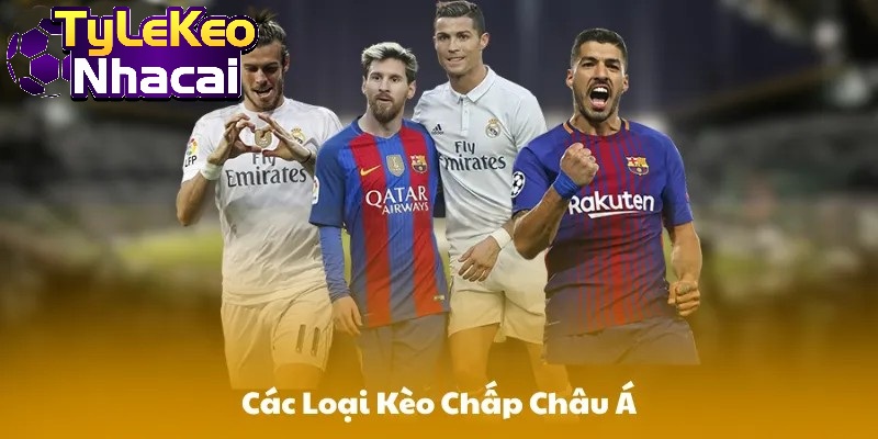 Các loại Kèo Chấp Châu Á