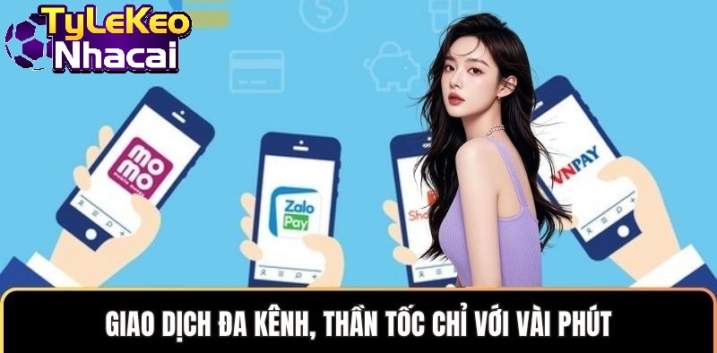 Giao dịch đa kênh, thần tốc chỉ với vài phút