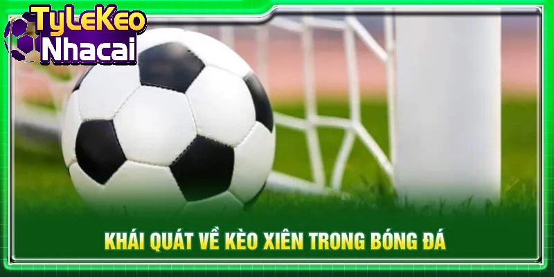 Kèo Xiên kết hợp các hình thức tạo nên sự linh hoạt