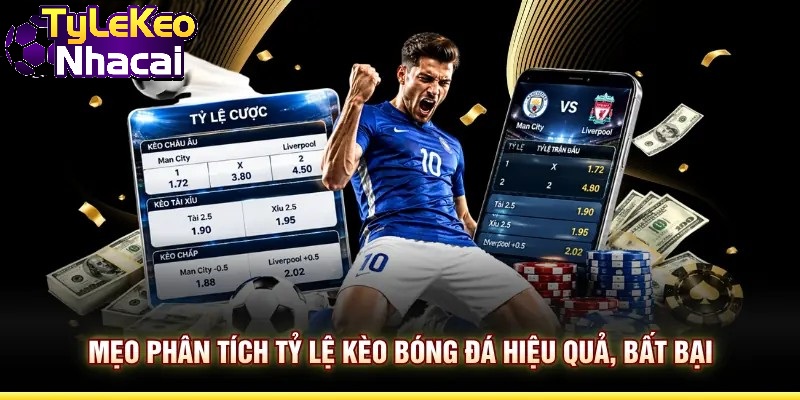Mẹo phân tích tỷ lệ kèo bóng đá hiệu quả, bất bại