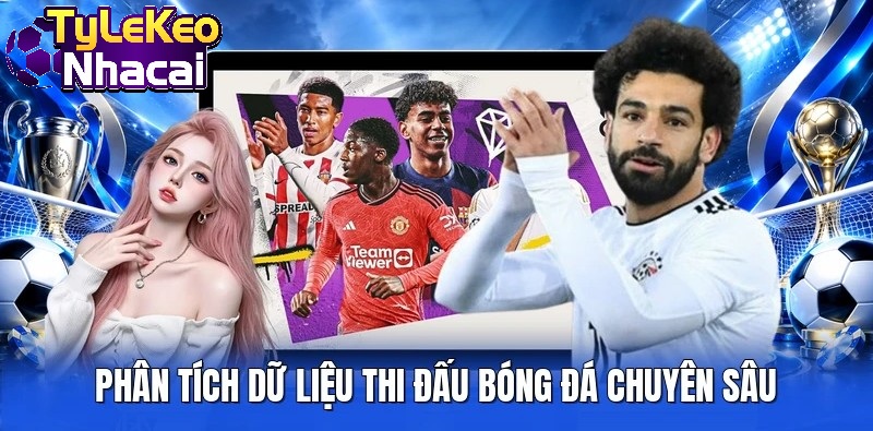 Phân tích dữ liệu thi đấu bóng đá chuyên sâu