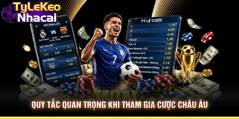Quy tắc quan trọng khi tham gia cược Châu Âu